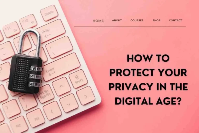 How to protect your privacy in the digital age